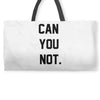 can you not Weekender Totes