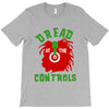dread at the controls T-Shirt
