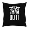 mustache made me do it funny Throw Pillow