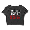 I WOULD LIKE TO RAGE Crop Top