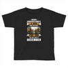 Never Underestimate A Man Who Watches The 100 And Was Born in December Toddler T-shirt