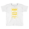 nobody exists on purpose Toddler T-shirt