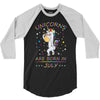 Unicorns are born in July 3/4 Sleeve Shirt
