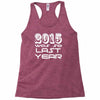 new years eve 2016 so last year Racerback Tank