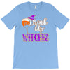 drink up witches T-Shirt
