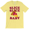 slice slice baby pizza tee T-Shirt
