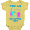 where are we dropping boys Baby Bodysuit