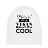 please i was vegan before it was cool Baby Beanies