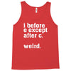 i before e except after c Tank Top