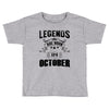 Legends Are Born In October Toddler T-shirt