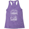 I Don't Need Therapy Just to Go Gardening Racerback Tank