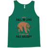 Why Fall In Love If You Can Fall Aslepp Tank Top