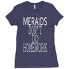 mermaids dont do homework Ladies Fitted T-Shirt