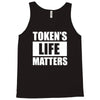 tokens life matters Tank Top
