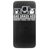 gas grass ass nobody rides for free funny Samsung Galaxy S7 Edge