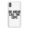 Go Ahead Call The Cops iPhoneX
