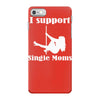 i support single moms iPhone 7 Case