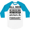all men are created equal february 3/4 Sleeve Shirt
