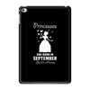 Princesses Are Born in September Yes I'm a Princess iPad Mini 4