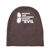 pickles are cucumbers soaked in evil Baby Beanies