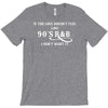 if the love doesn't feel like 90s r&amp;b i don't want it T-Shirt