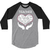 heart of a teacher. if you think my hands are full, you should see my 3/4 Sleeve Shirt
