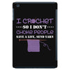 i crochet so i don't choke people save a life, send yarn iPad Mini