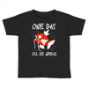 one day i'll be great Toddler T-shirt