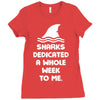 Sharks Dedicated A Whole Week To Me Ladies Fitted T-Shirt