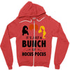 It's Just a Bunch of Hocus Pocus Zipper Hoodie