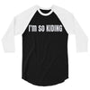 i'm so kiding 3/4 Sleeve Shirt