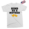 Kind As A Mother Exclusive T-shirt