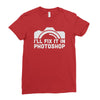 i'll fix it in photoshop Ladies Fitted T-Shirt