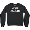 never again Crewneck Sweatshirt