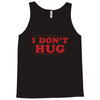 I Don't Hug Tank Top