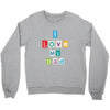 I Love my Dad Crewneck Sweatshirt
