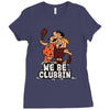 we be clubbin' Ladies Fitted T-Shirt
