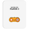 Waiting for Player 3 Gamer Mousepad