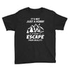 It's Not Just A Hobby It Is My Escape From Reality Youth Tee