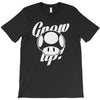 grow up T-Shirt