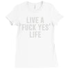live a fxck yeah life Ladies Fitted T-Shirt