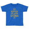 kings are born  september Toddler T-shirt