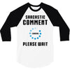 sarcastic comment loading 3/4 Sleeve Shirt