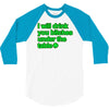 i will drink you bitches under the table 3/4 Sleeve Shirt