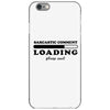 Sarcastic Comment Loading Please Wait iPhone 6/6s Case