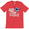 never trust an atom, they make up everything T-Shirt