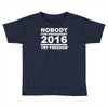 nobody for president try freedom anarchy Toddler T-shirt