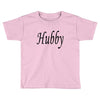 hubby Toddler T-shirt