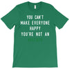 You Can't Make Everyone Happy You're Not an Avacado T-Shirt