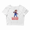 chucky funny quote ideal birthday present gift Crop Top